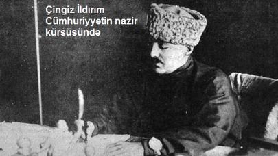 Cümhuriyyəti satan adam: Çingiz İldırımın xəyanəti və qəribə aqibəti - TARİXİ ARAŞDIRMA