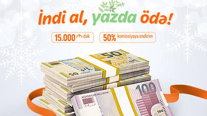 "Unibank"dan krediti indi al, əsas məbləği 3 ay sonra ödə!