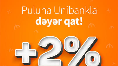 Unibankın +2% hədiyyə depozit kampaniyası davam edir