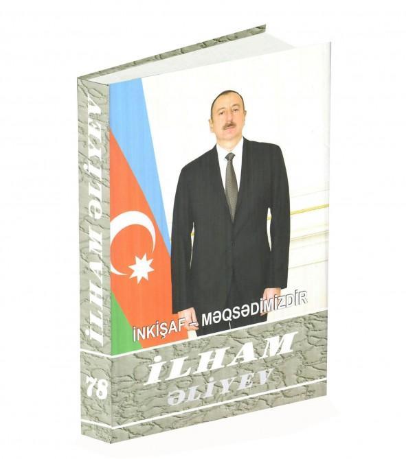 “İlham Əliyev. İnkişaf - məqsədimizdir” çoxcildliyinin 78-ci kitabı çapdan çıxdı - FOTO