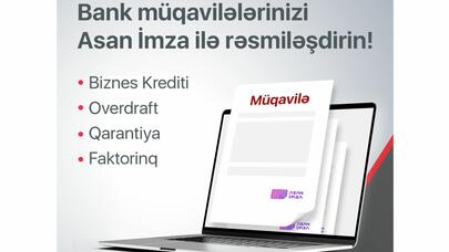 Sahibkarlar Kapital Bankla olan müqavilələri “ASAN İmza” ilə imzalaya bilərlər