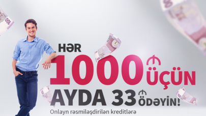 Hər 1000 manat kredit üçün, ayda 33 manat ödəniş edin!
