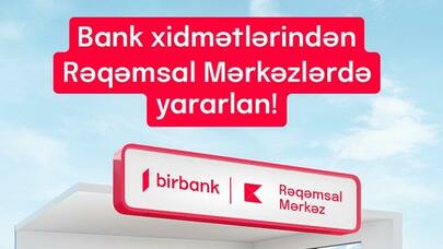 Birbank Rəqəmsal Mərkəzlərində yeni xidmətlər