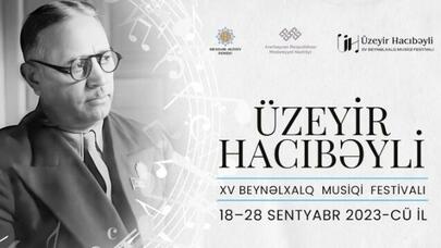 Üzeyir Hacıbəyli XV Beynəlxalq Musiqi Festivalı başlayır
