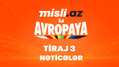 “Misli.az ilə Avropaya”  - 3-cü tirajın nəticələri açıqlandı