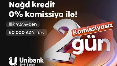 “Unibank”dan 0 % komissiyalı kredit fürsəti – cəmi 2 gün!