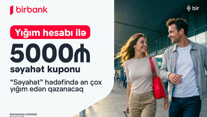 Birbank-ın “Səyahət marafonu” kampaniyası ilə dünyanı kəşf edin