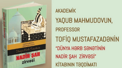 “Dünya hərb sənətinin Nadir şah zirvəsi” kitabının təqdimatı oldu - FOTO