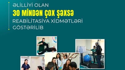 İlk rübdə əlilliyi olan 30 mindən çox şəxsə reabilitasiya xidmətləri göstərildi