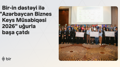 “Bir”in də dəstəyi ilə “Azərbaycan Biznes Keys Müsabiqəsi 2026” uğurla başa çatdı