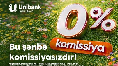 Unibankdan aprelin son şənbə aksiyası: 0 % komissiyalı kredit!
