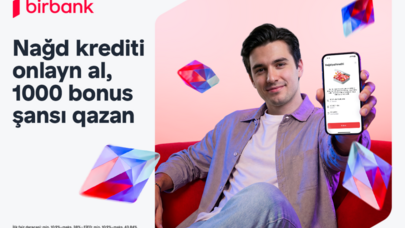 Birbank-dan onlayn nağd kredit rəsmiləşdirin, 1000 bonus qazanmaq şansı əldə edin