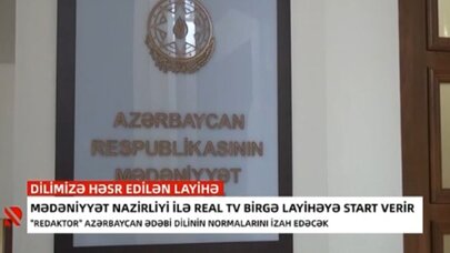 Mədəniyyət Nazirliyi ilə “Real TV” birgə layihəyə başlayır