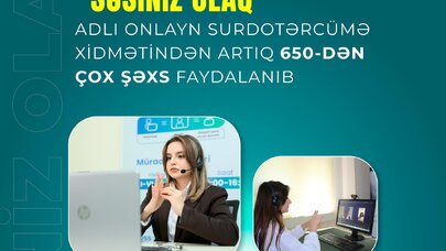 “Səsiniz olaq” adlı onlayn surdotərcümə xidmətindən artıq 650-dən çox şəxs faydalanıb
