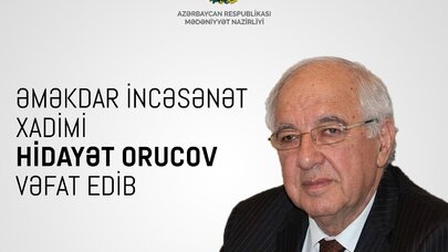 Mədəniyyət Nazirliyi Hidayət Orucovun vəfatı ilə əlaqədar nekroloq yaydı