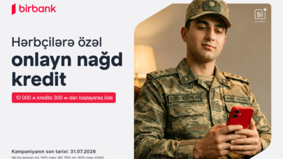 Birbank-dan hərbçilərə özəl sərfəli kredit təklifi: Hər 10 000 AZN kreditə...