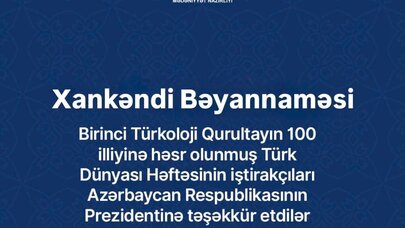 "Türk Dünyası Həftəsi"nin iştirakçıları Xankəndi Bəyannaməsini qəbul etdilər