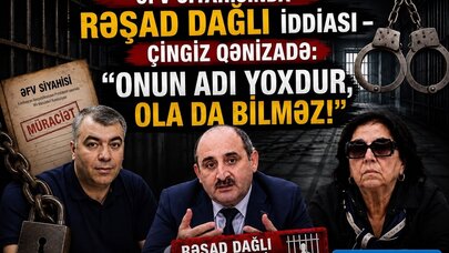 Əfv siyahısında Rəşad Dağlı da olacaq?