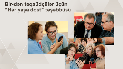 Bir-dən təqaüdçülər üçün “Hər yaşa dost” təşəbbüsü