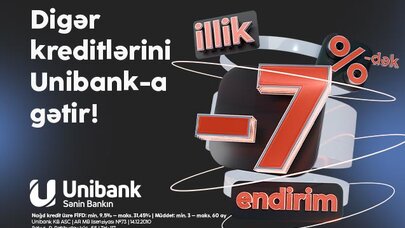 “Unibank”ın 7 %-dək endirimli kredit kampaniyası davam edir