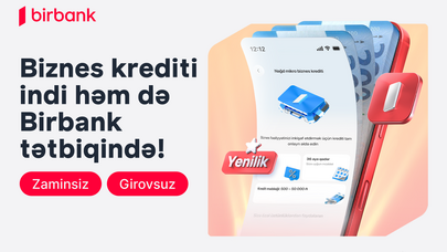 Mikro biznes krediti artıq həm Birbank-da, həm Birbank Biznes-də əlçatandır