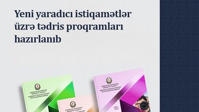 Yeni yaradıcı istiqamətlər üzrə tədris proqramları hazırlandı