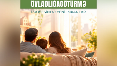 Övladlığa götürmədə mühüm yenilik: Müddət yarıya endirildi