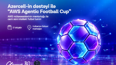 Azercell-in dəstəyi ilə Bakıda “AWS Agentic Football Cup” - süni intellekt komandaları arasında virtual futbol turniri keçiriləcək