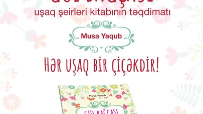 Musa Yaqubun “Gül bağçası” kitabının təqdimatı olacaq