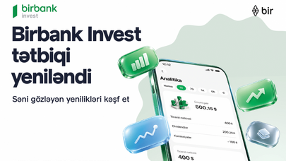 Birbank Invest yeniləndi: investisiya portfelini idarə etmək daha rahat oldu